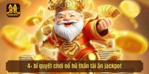 4+ bí quyết chơi nổ hũ thần tài ăn jackpot