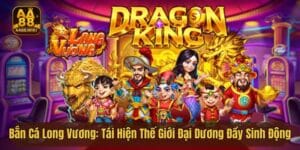 Bắn Cá Long Vương: Tái Hiện Thế Giới Đại Dương Đầy Sinh Động