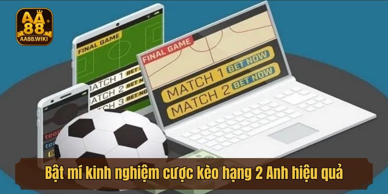 Bật mí kinh nghiệm cược kèo hạng 2 Anh hiệu quả