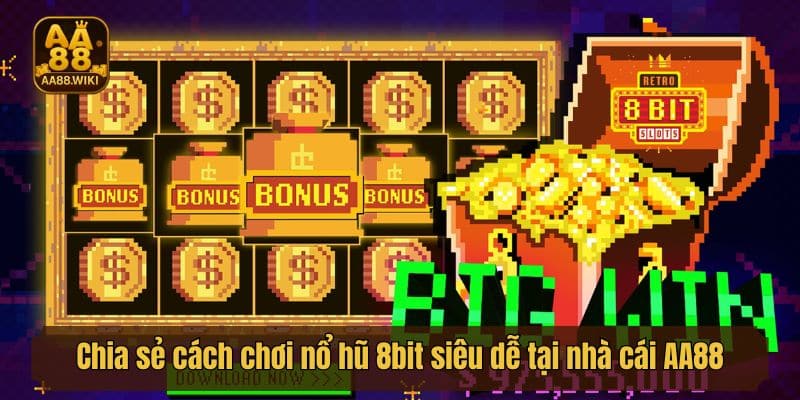 Chia sẻ cách chơi nổ hũ 8bit siêu dễ tại nhà cái AA88
