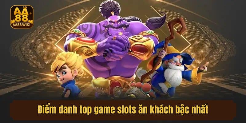 Điểm danh top game slots ăn khách bậc nhất tại AA88