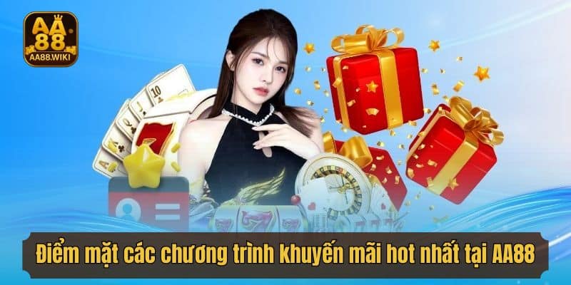 Điểm mặt các chương trình khuyến mãi hot nhất tại AA88