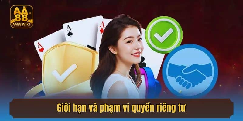 Giới hạn và phạm vi quyền riêng tư được quy định tại AA88