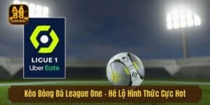 Kèo Bóng Đá League One - Hé Lộ Hình Thức Cực Hot Cùng AA88
