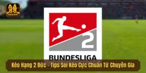 Kèo Hạng 2 Đức - Tips Soi Kèo Cực Chuẩn Từ Chuyên Gia 