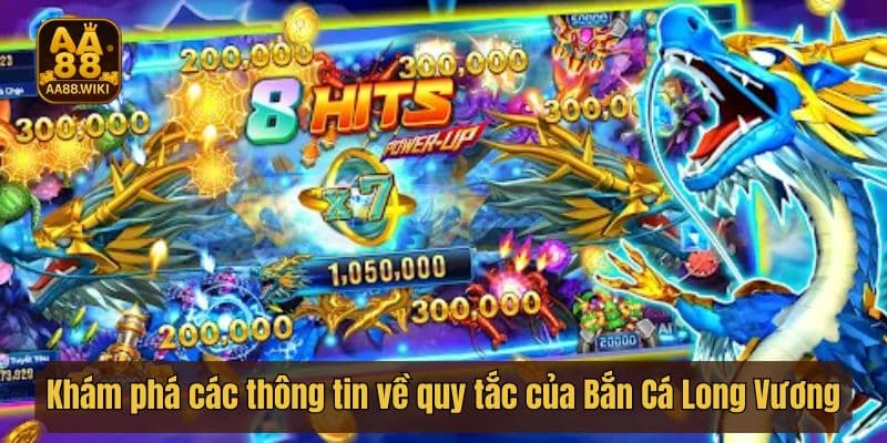 Khám phá các thông tin về quy tắc của Bắn Cá Long Vương
