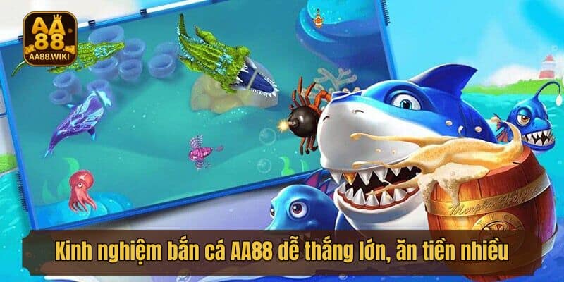 Kinh nghiệm bắn cá AA88 dễ thắng lớn, ăn tiền nhiều