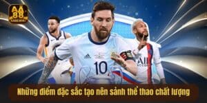 Những điểm đặc sắc tạo nên sảnh thể thao chất lượng tại AA88
