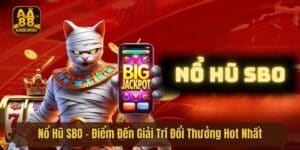 Nổ Hũ SBO - Điểm Đến Giải Trí Đổi Thưởng Hot Nhất Hiện Nay