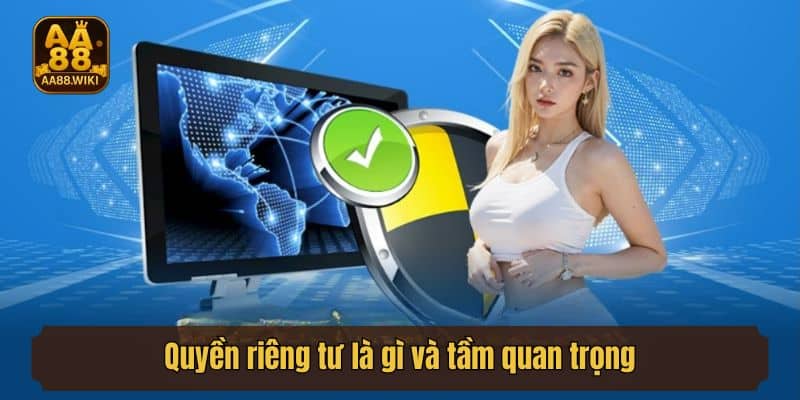 Quyền riêng tư là gì và tầm quan trọng