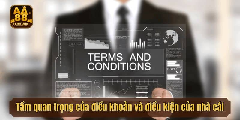 Tầm quan trọng của điều khoản và điều kiện của nhà cái