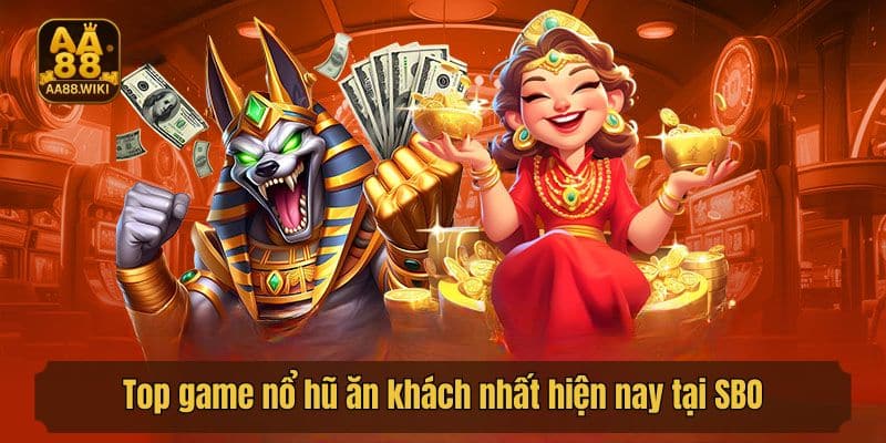 Top game nổ hũ ăn khách nhất hiện nay tại SBO